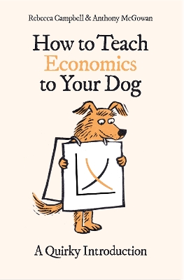 How to Teach Economics to Your Dog: A Quirky Introduction book