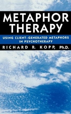 Metaphor Therapy by Richard R. Kopp