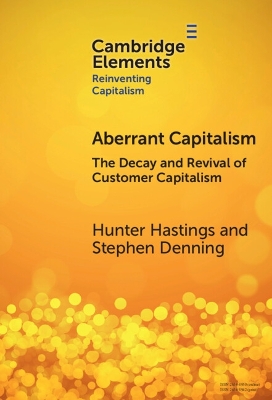 Aberrant Capitalism: The Decay and Revival of Customer Capitalism by Hunter Hastings