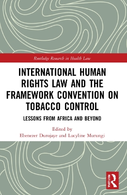 International Human Rights Law and the Framework Convention on Tobacco Control: Lessons from Africa and Beyond book