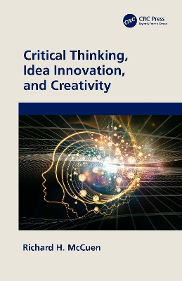 Critical Thinking, Idea Innovation, and Creativity book