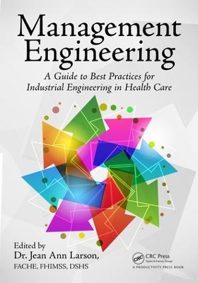 Management Engineering: A Guide to Best Practices for Industrial Engineering in Health Care by Jean Ann Larson