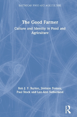 The Good Farmer: Culture and Identity in Food and Agriculture book