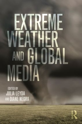 Extreme Weather and Global Media by Julia Leyda