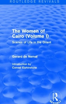 The Women of Cairo: Volume I (Routledge Revivals): Scenes of Life in the Orient book