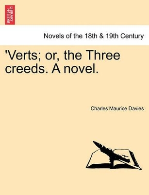'Verts; Or, the Three Creeds. a Novel. by Charles Maurice Davies