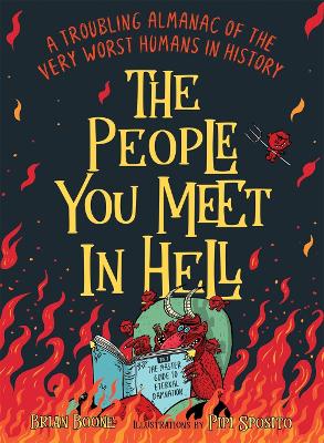 The People You Meet in Hell: A Troubling Almanac of the Very Worst Humans in History book