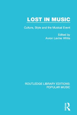 Lost in Music: Culture, Style and the Musical Event by Avron Levine White