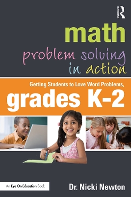 Math Problem Solving in Action: Getting Students to Love Word Problems, Grades K-2 by Nicki Newton