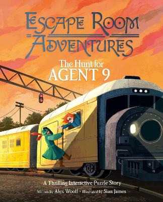 Escape Room Adventures: The Hunt for Agent 9: A Thrilling Interactive Puzzle Story by Alex Woolf