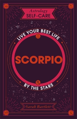 Astrology Self-Care: Scorpio: Live your best life by the stars book