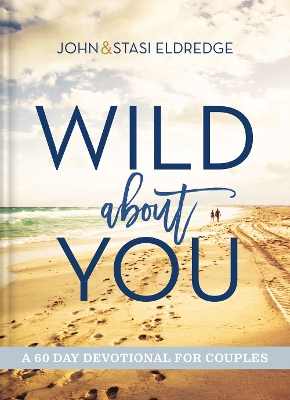 Wild About You: A 60-Day Devotional for Couples book