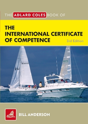 The Adlard Coles Book of the International Certificate of Competence by Bill Anderson