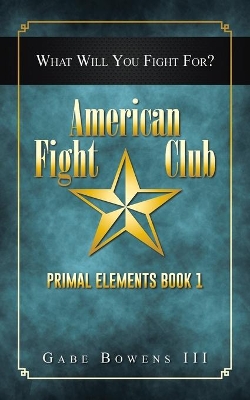 American Fight Club: Primal Elements Book 1 book