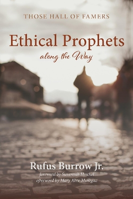 Ethical Prophets along the Way by Rufus Burrow, Jr