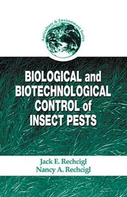 Biological and Biotechnological Control of Insect Pests by Jack E. Rechcigl