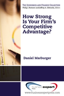 How Strong is Your Firm's Competitive Advantage? book