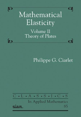 Mathematical Elasticity, Volume II: Theory of Plates book