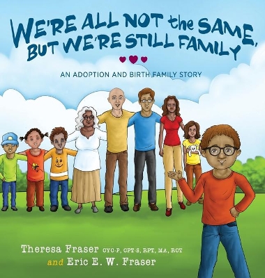 We're All Not the Same, But We're Still Family: An Adoption and Birth Family Story book