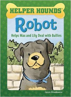 Robot Helps Max and Lily Deal with Bullies by Caryn Rivadeneira