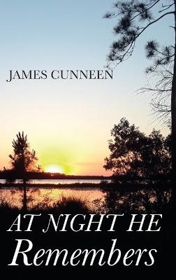 At Night He Remembers by James Cunneen