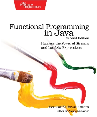 Functional Programming in Java: Harness the Power of Streams and Lambda Expressions book