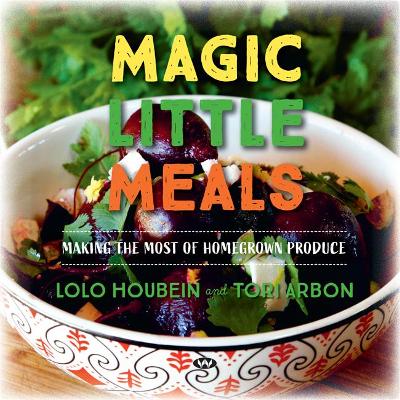 Magic Little Meals: Making the Most of Homegrown Produce book
