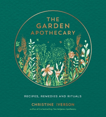 The Garden Apothecary: Recipes, Remedies and Rituals book