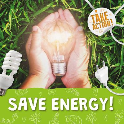Save Energy! by Kirsty Holmes