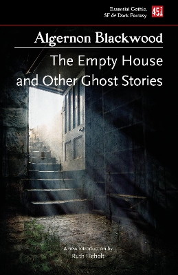 The The Empty House, and Other Ghost Stories by Algernon Blackwood