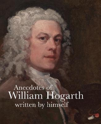 Anecdotes of William Hogarth: Written by Himself book