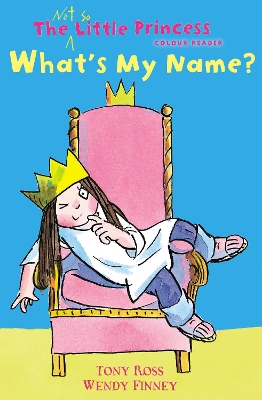 What's My Name? (The Not So Little Princess) by Wendy Finney