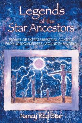 Legends of the Star Ancestors by Nancy Red Star