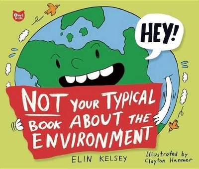 Not Your Typical Book about the Environment by Elin Kelsey