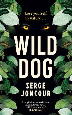 Wild Dog: Sinister and savage psychological thriller by Serge Joncour