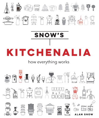 Snow's Kitchenalia: How everything works book