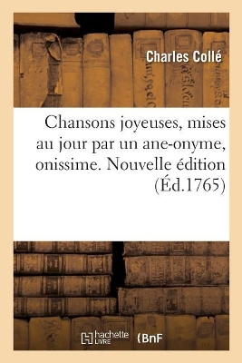 Chansons Joyeuses, Mises Au Jour Par Un Ane-Onyme, Onissime. Nouvelle �dition book