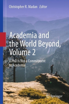 Academia and the World Beyond, Volume 2: A PhD Is Not a Commitment to Academia book