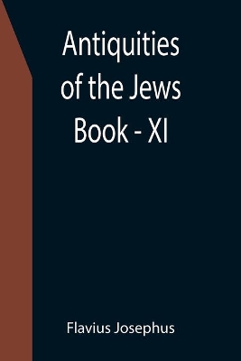 Antiquities of the Jews; Book - XI book