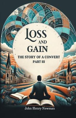 Loss and GainThe Story of a Convert Part III (Edition2024) book