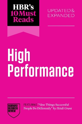 HBR's 10 Must Reads on High Performance, Updated and Expanded (featuring 