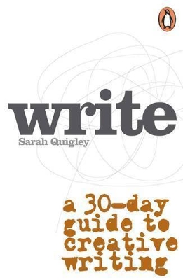 Write: A Step by Step Guide to Successful Creative Writing by Sarah Quigley