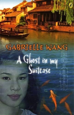 A Ghost In My Suitcase by Gabrielle Wang