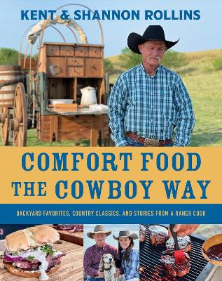 Comfort Food the Cowboy Way: Backyard Favorites, Country Classics, and Stories from a Ranch Cook book