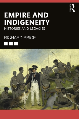 Empire and Indigeneity: Histories and Legacies by Richard Price