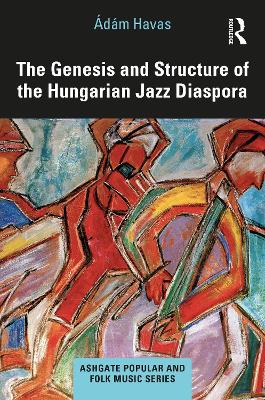The Genesis and Structure of the Hungarian Jazz Diaspora book