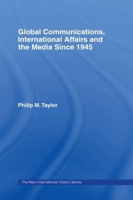 Global Communications, International Affairs and the Media Since 1945 book