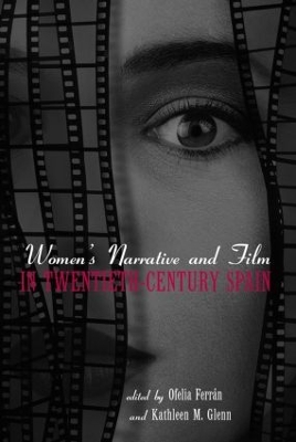 Women's Narrative and Film in 20th Century Spain by Kathleen Glenn