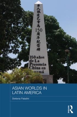 Asian Worlds in Latin America by Stefania Paladini