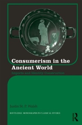 Consumerism in the Ancient World by Justin St. P. Walsh